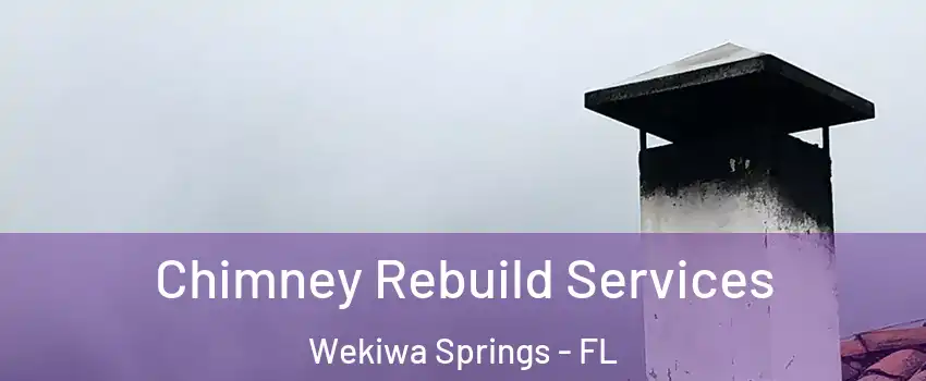  Chimney Rebuild Services Wekiwa Springs - FL