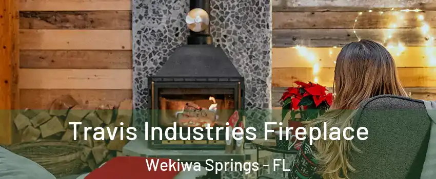  Travis Industries Fireplace Wekiwa Springs - FL